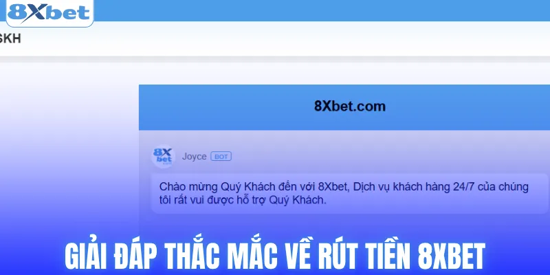 Giải đáp các thắc mắc phổ biến về rút tiền 8XBET