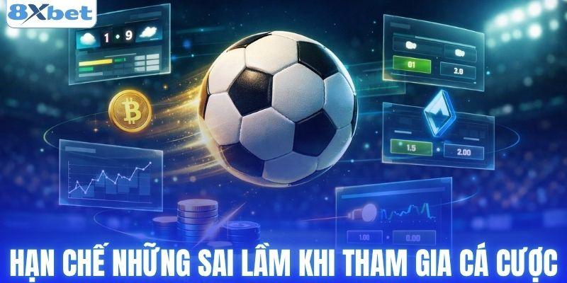 Hạn chế những sai lầm khi tham gia cá cược