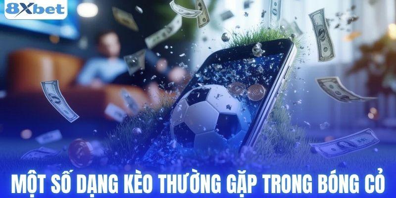 Một số dạng kèo thường gặp trong bóng cỏ