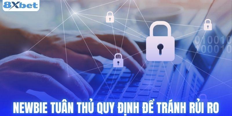 Newbie tuân thủ quy định để tránh rủi ro