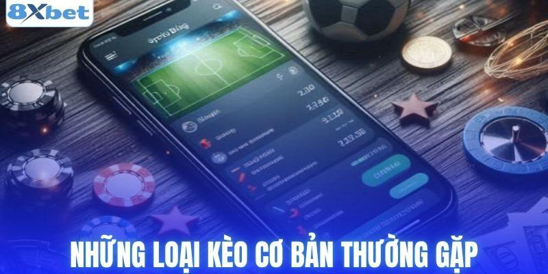 Những loại kèo cơ bản thường gặp