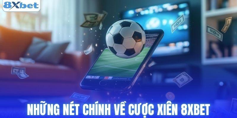 Những nét chính về cược xiên 8XBET