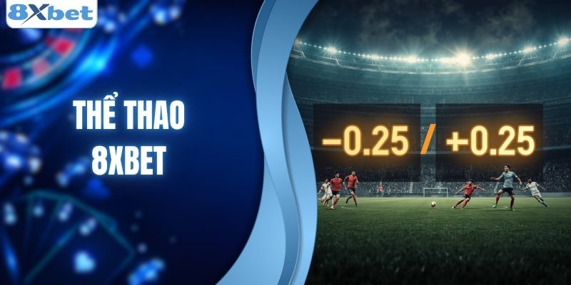 Thể Thao 8XBET Trực Tiếp Hàng Nghìn Kèo Thơm Mỗi Ngày